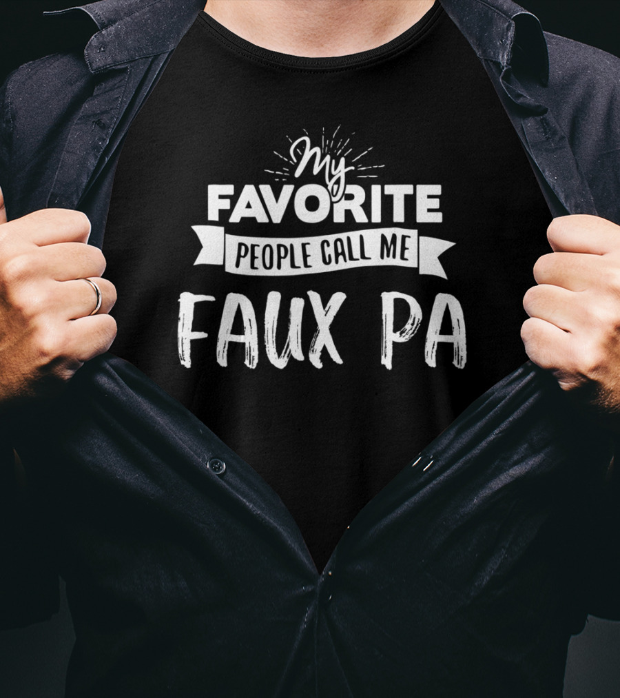 My Favorite People Call Me Faux Pa T-Shirt