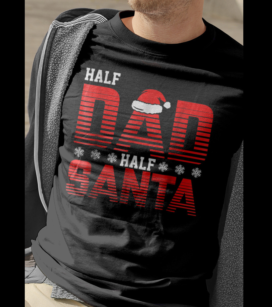 Half Dad Half Santa Funny Christmas Dad Father Santa Claus T-Shirt