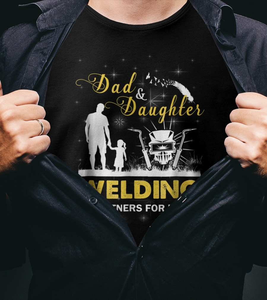 Dad And Daughter Welding Partners For Life Silhouette With Feathers And Sparks T-Shirt