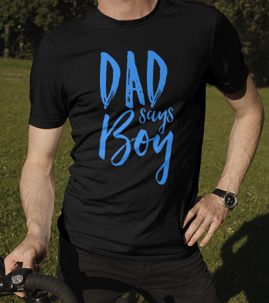 Dad Says Boy Gender Reveal Announcement Party T-Shirt