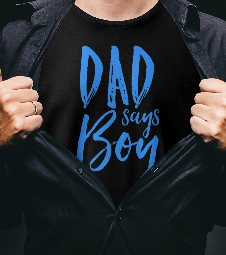 Dad Says Boy Gender Reveal Announcement Party T-Shirt