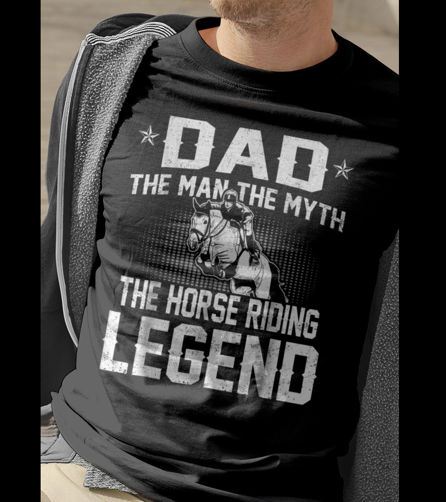 Dad The Man The Myth The Horse Riding Legend Star Rider T-Shirt