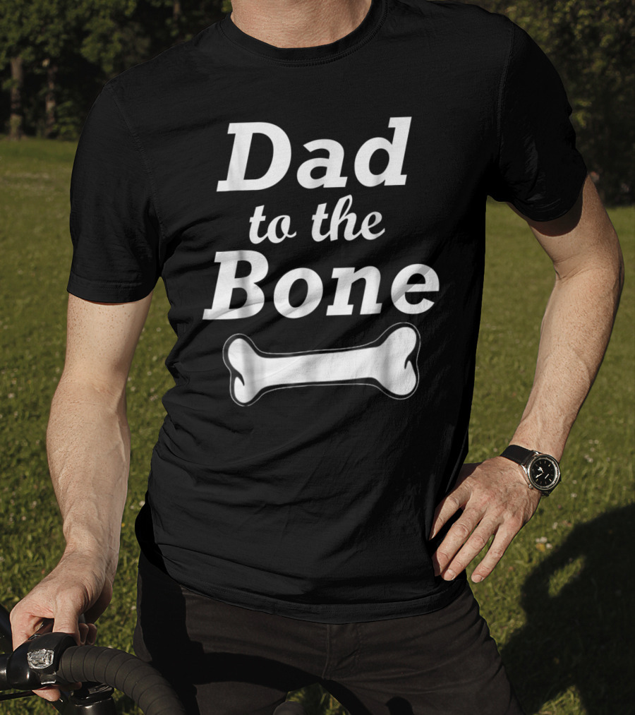 Dad To The Bone Funny Dad With Bone98 Black T-Shirt