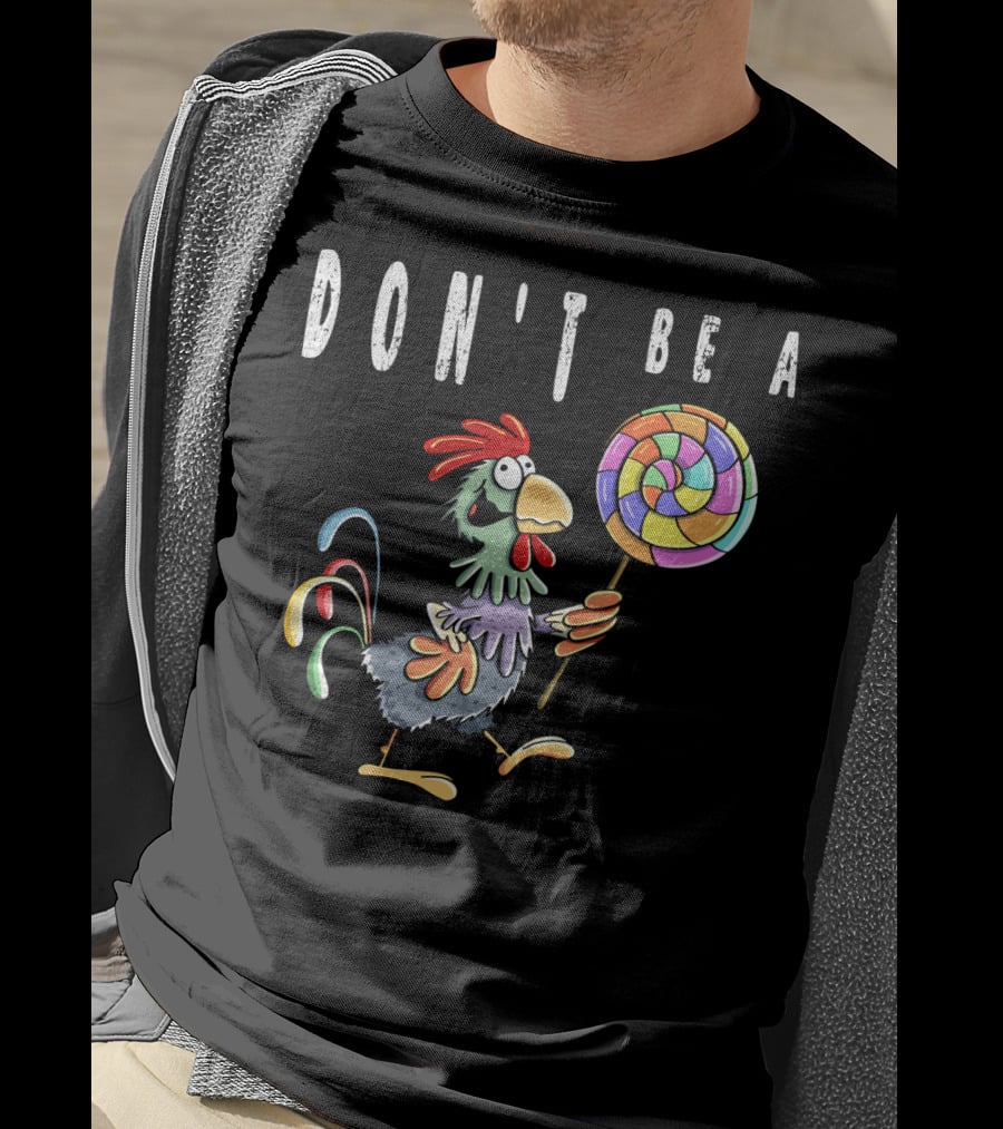 Don't Be A Chicken Lollipop Gag Colored Rooster Cartoon T-Shirt