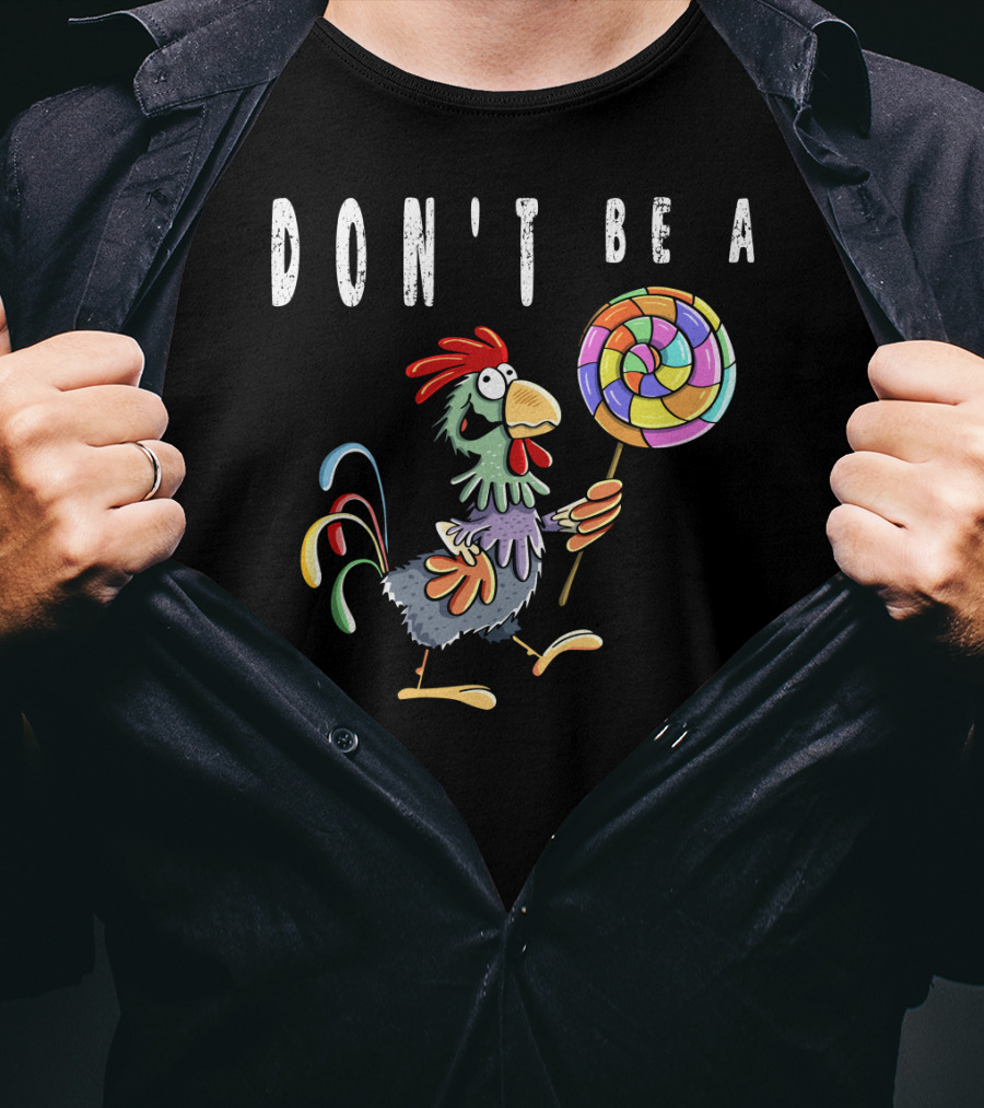 Don't Be A Chicken Lollipop Gag Colored Rooster Cartoon T-Shirt