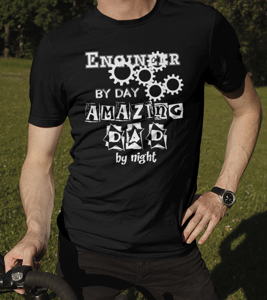 Engineer By Day Amazing Dad By Night Gears T-Shirt