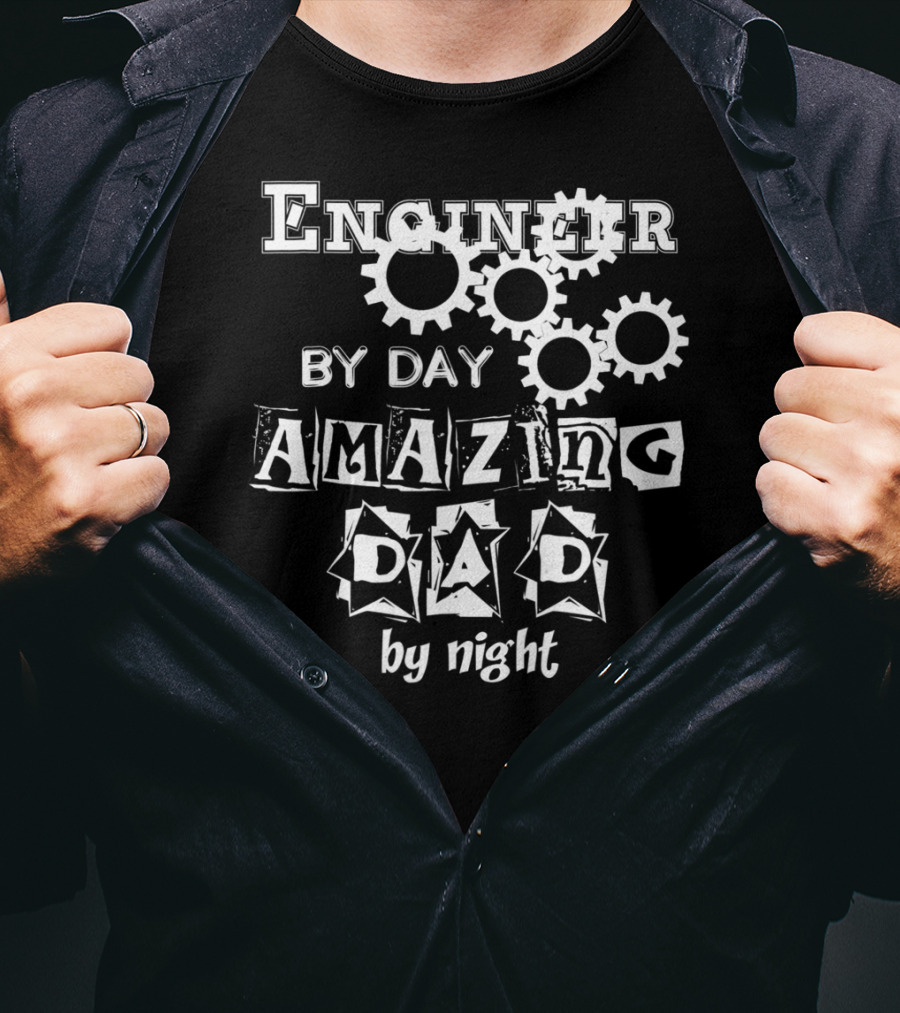 Engineer By Day Amazing Dad By Night Gears T-Shirt