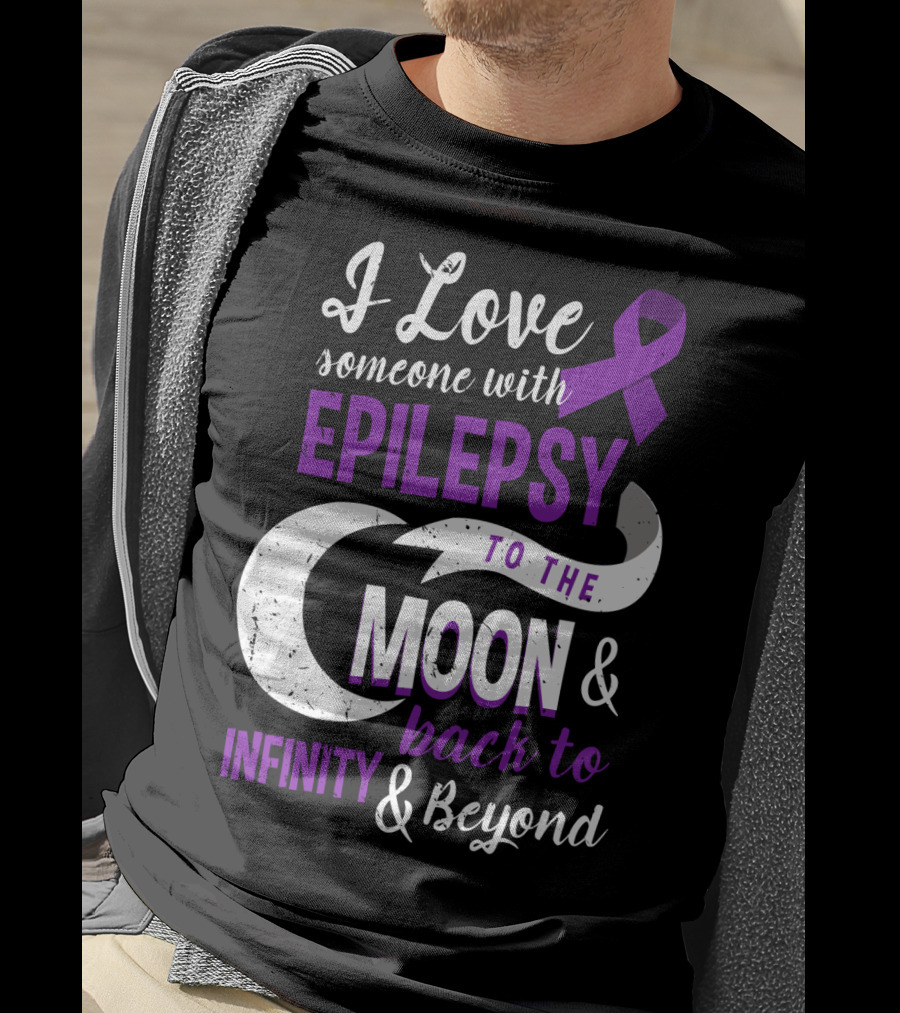 I Love Someone With Epilepsy To The Moon And Back To Infinity And Beyond T-Shirt