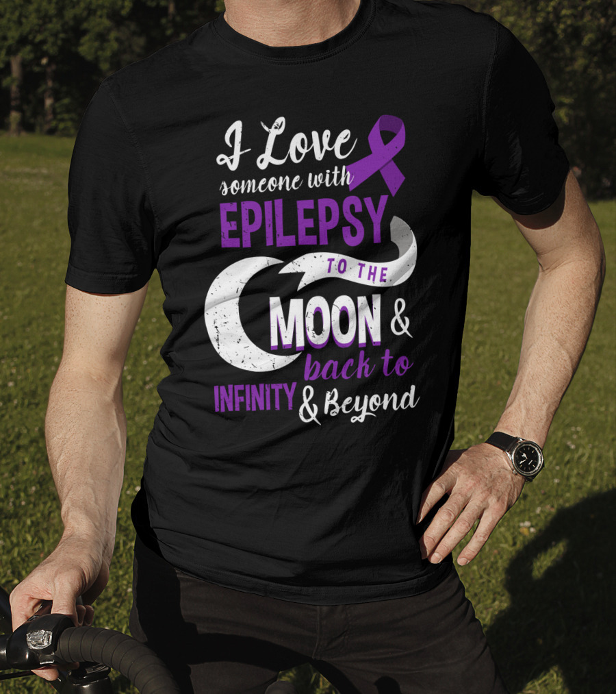 I Love Someone With Epilepsy To The Moon And Back To Infinity And Beyond T-Shirt