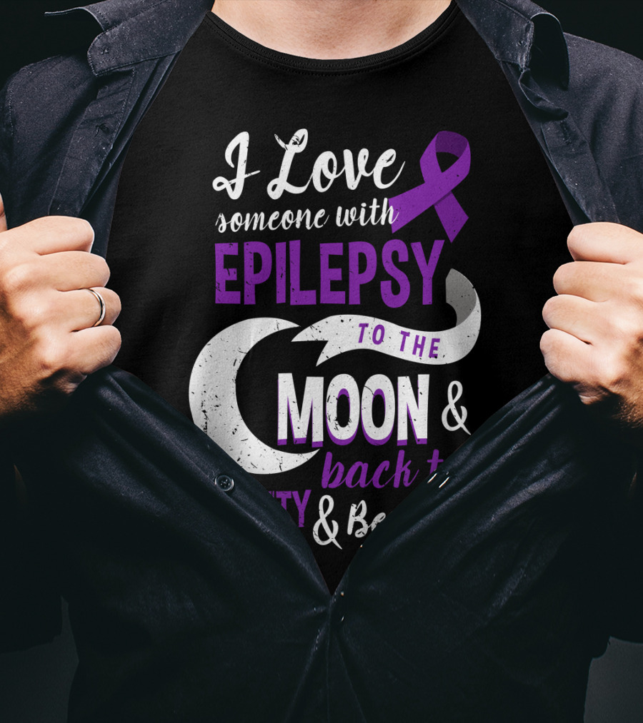 I Love Someone With Epilepsy To The Moon And Back To Infinity And Beyond T-Shirt