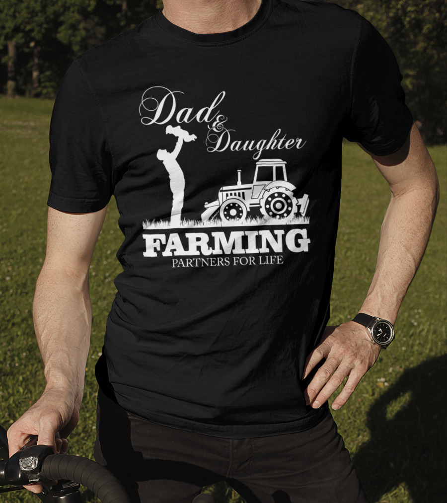 Dad And Daughter Farming Partners For Life With Tractor T-Shirt