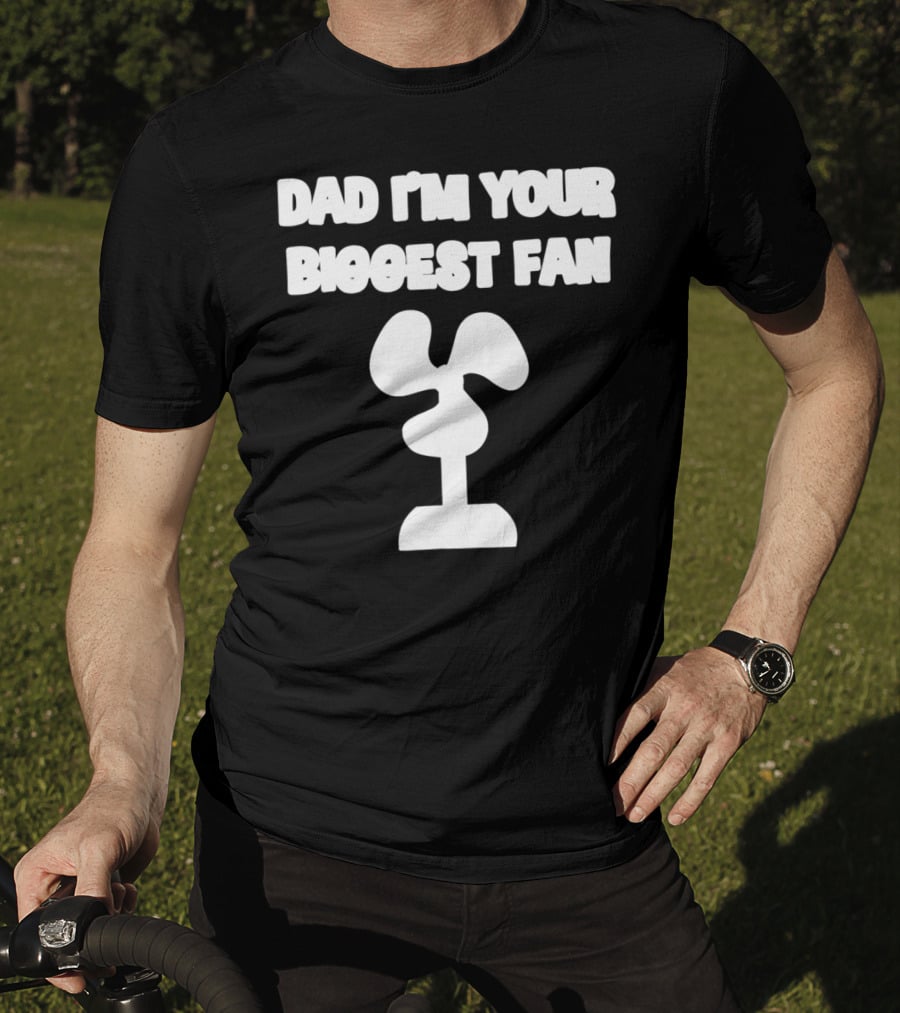 Dad I'm Your Biggest Fan Funny FatherinLaw Day 76 T-Shirt