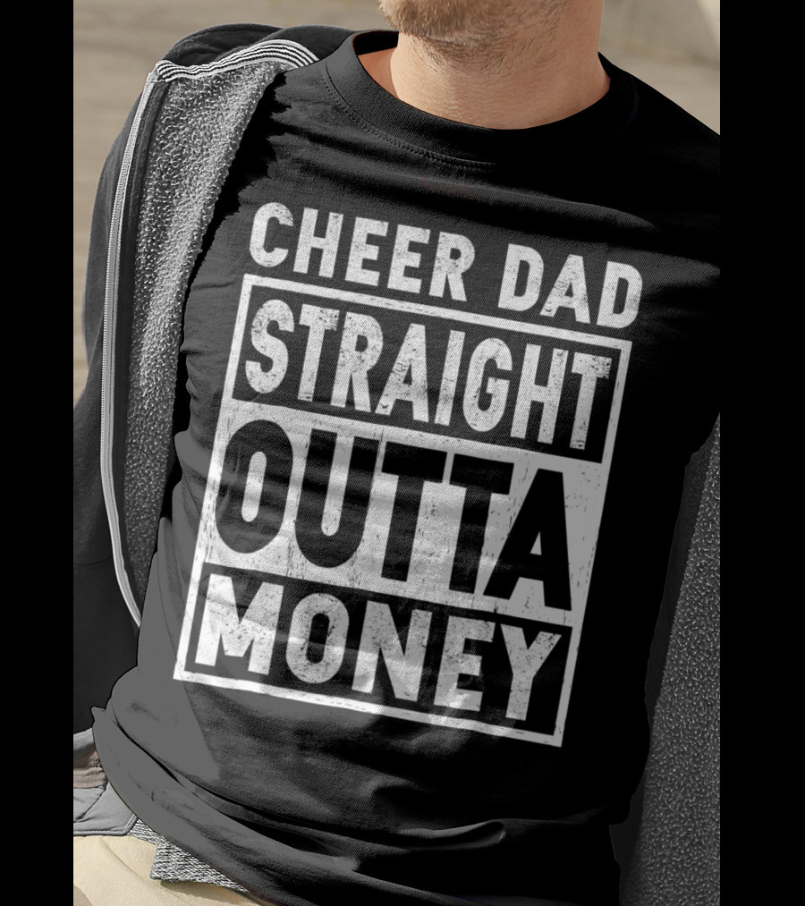 Cheer Dad Straight Outta Money T-Shirt