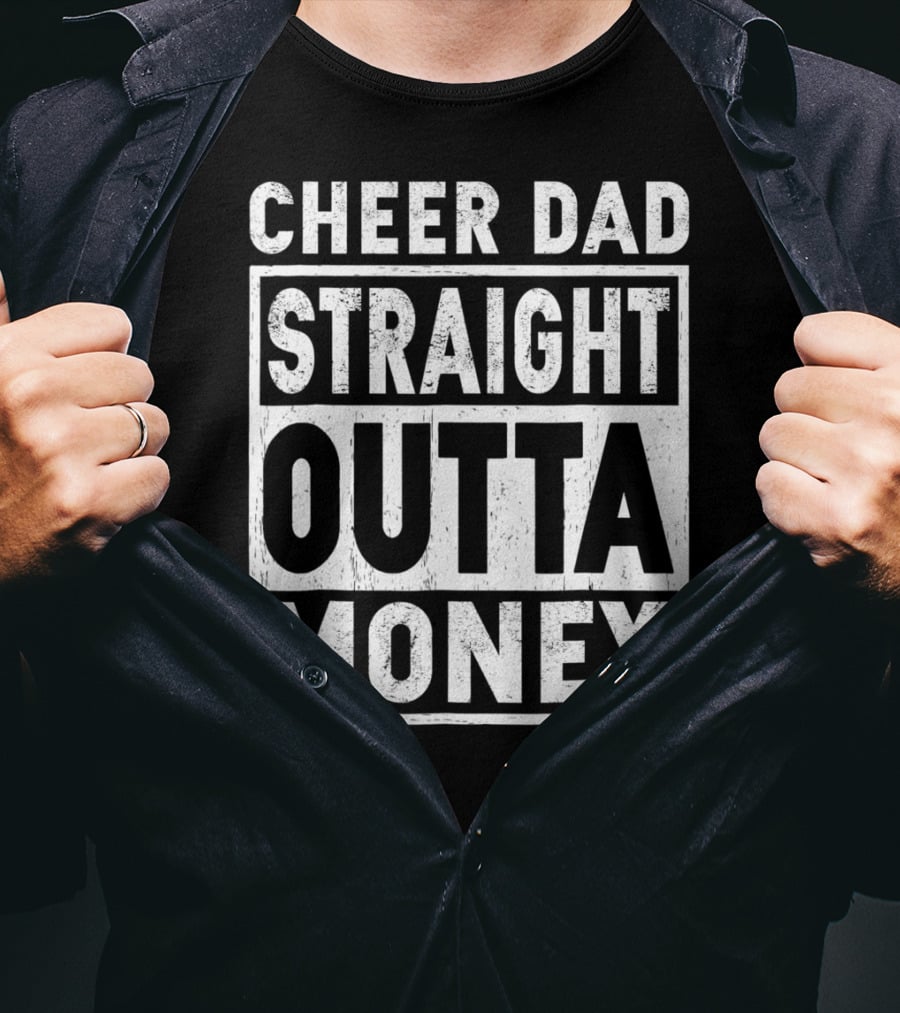 Cheer Dad Straight Outta Money T-Shirt