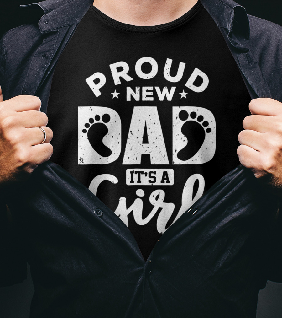 Proud New Dad It's A Girl T-Shirt