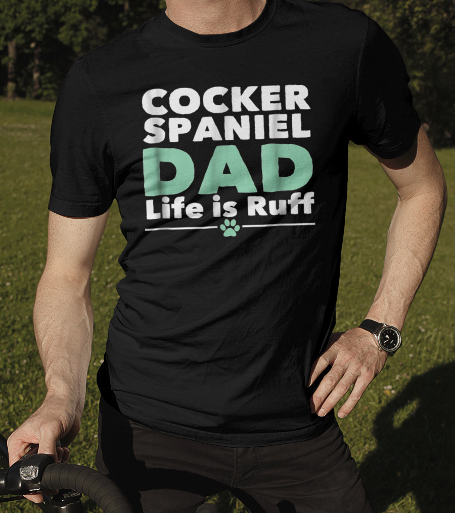 Cocker Spaniel Dad Life Is Ruff Paw Prints T-Shirt