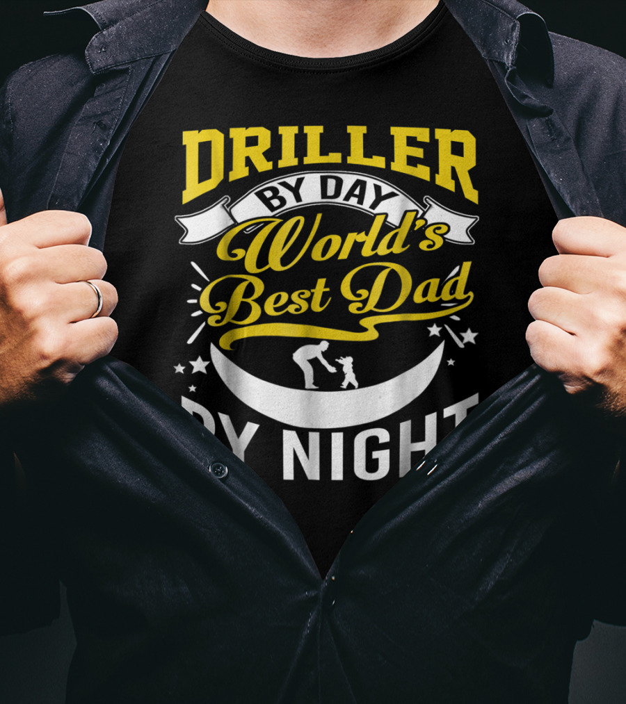 Driller By Day World's Best Dad By Night Moon Scene T-Shirt