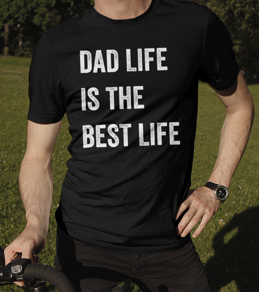 Father's Day Dad Life Is The Best Life 86 T-Shirt