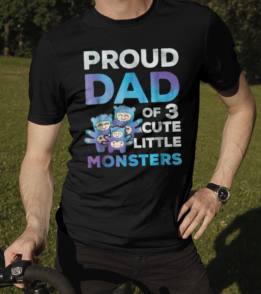 Proud Dad Of 3 Cute Little Monsters Fathers Day T-Shirt