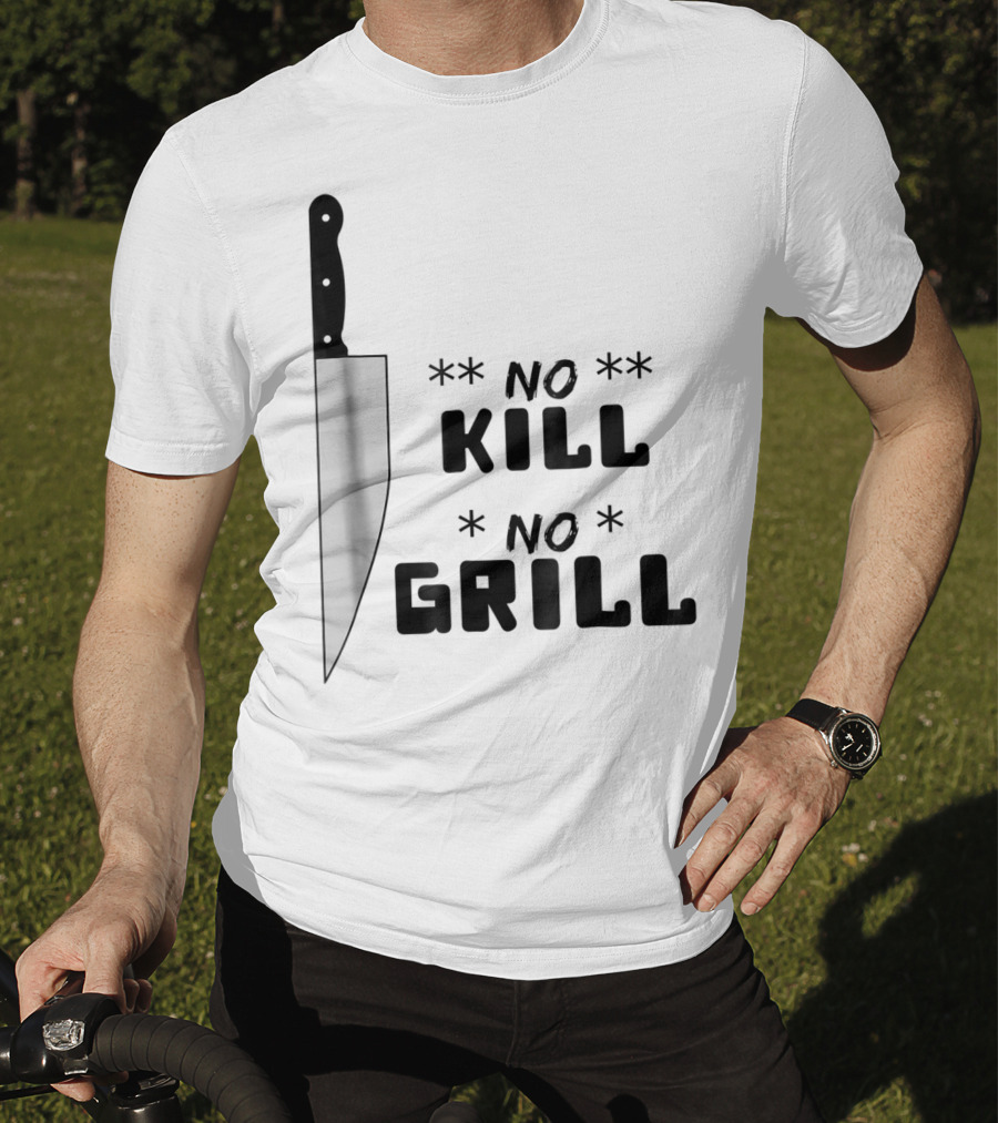 No Kill No Grill BBQ Dad Grilling T-Shirt