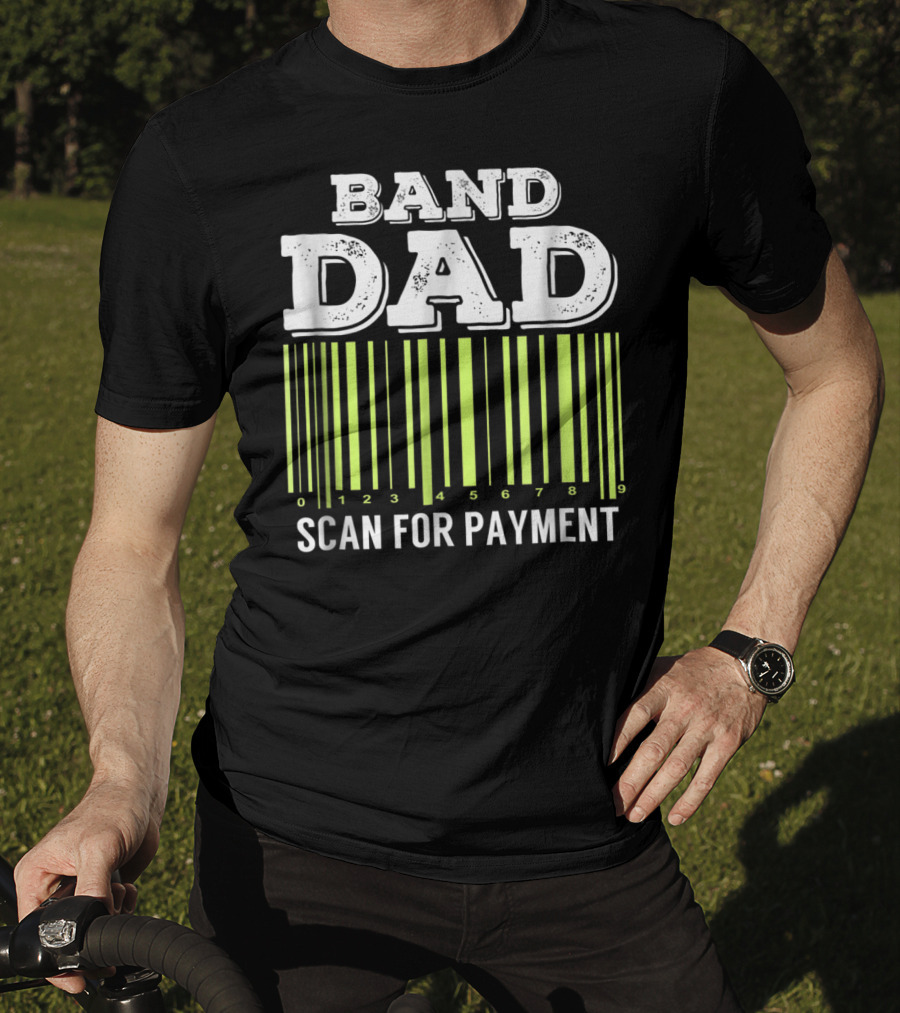 Band Dad Scan For Payment Barcode Marching Band T-Shirt