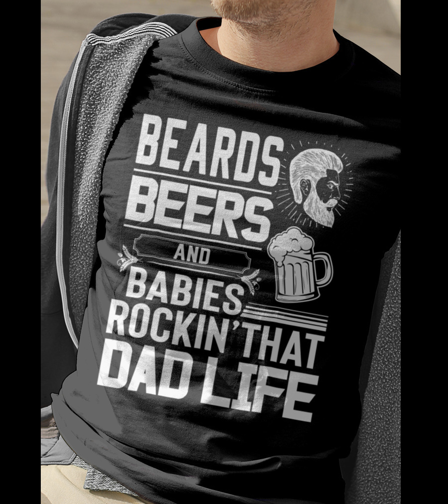 Beards Beers And Babies Rockin That Dad Life Mug And Face T-Shirt