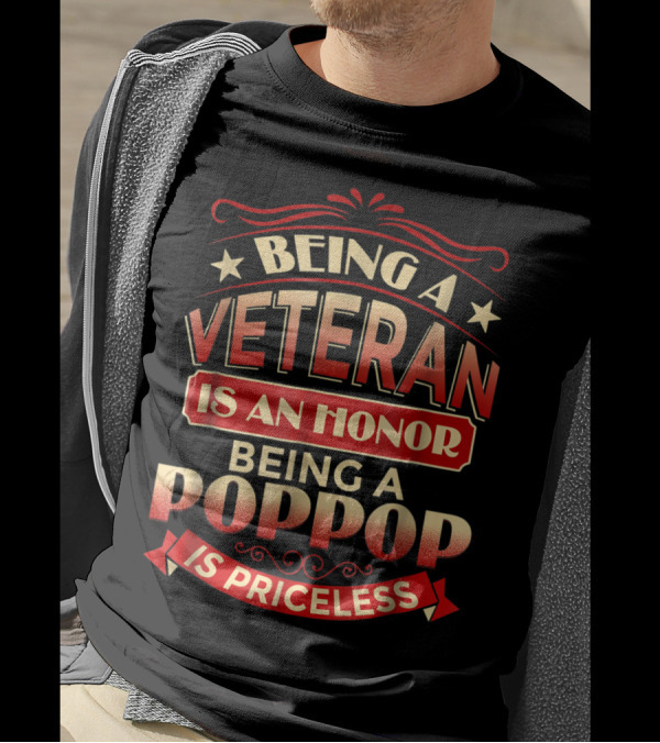 Being A Veteran Is An Honor Being A Poppop Is Priceless T-Shirt