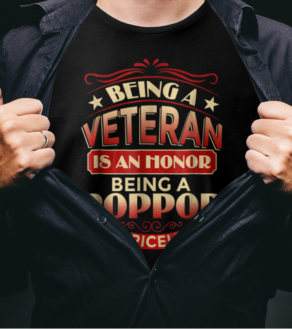 Being A Veteran Is An Honor Being A Poppop Is Priceless T-Shirt