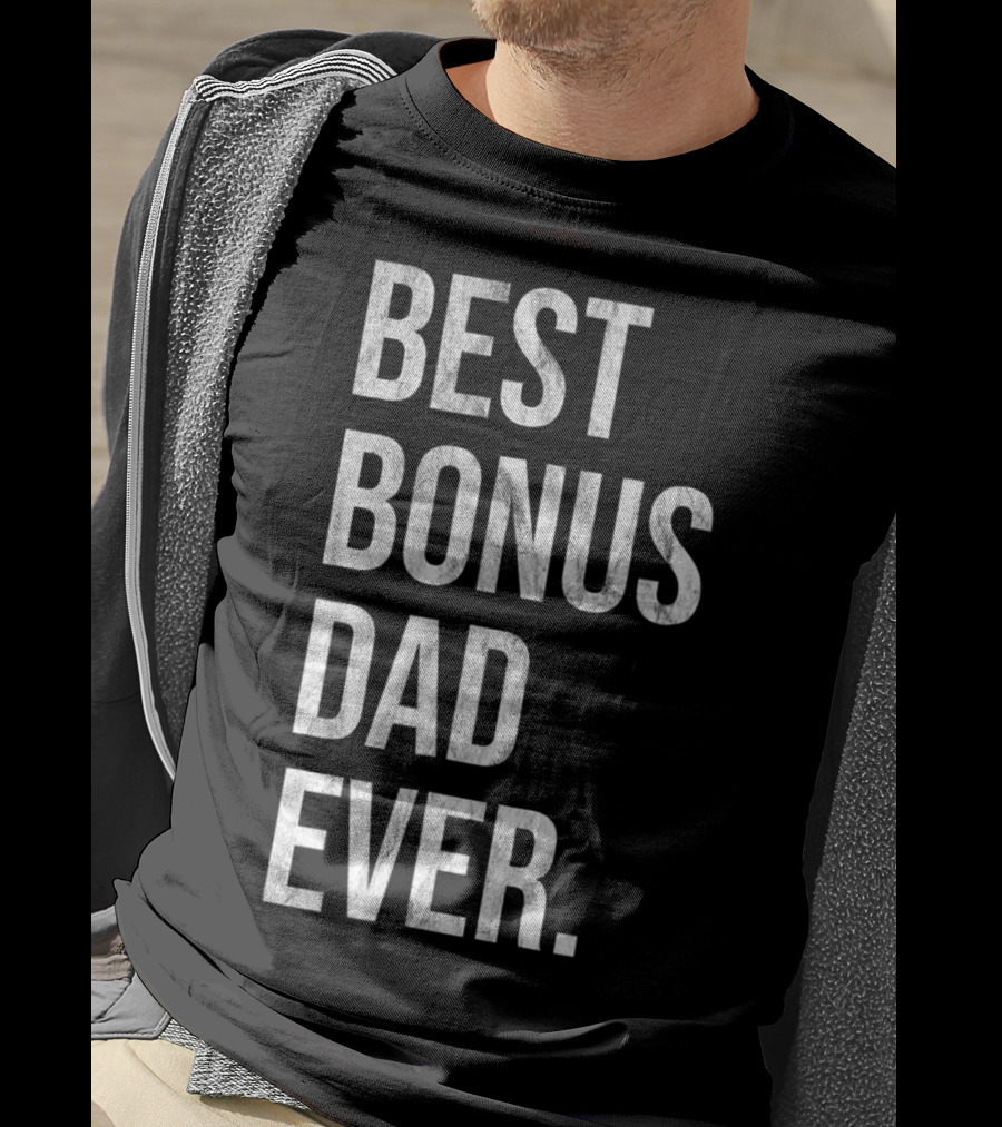 Best Bonus Dad Ever Stepdad T-Shirt