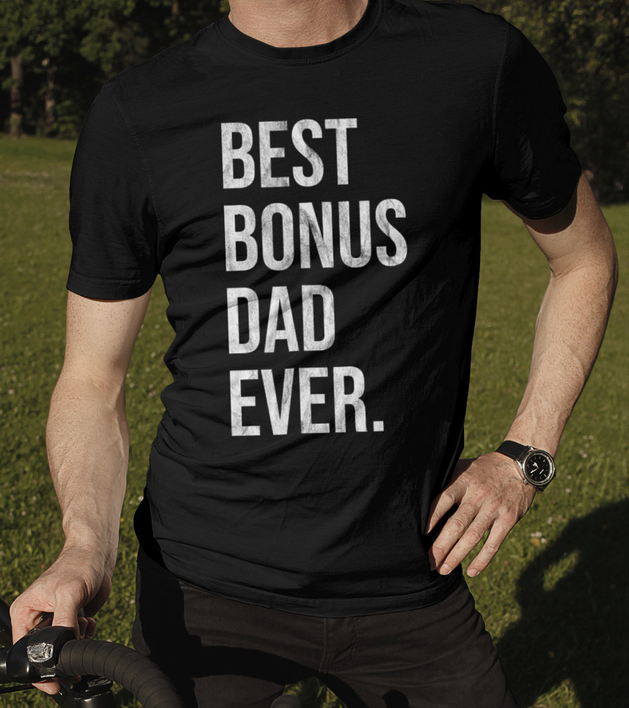 Best Bonus Dad Ever Stepdad T-Shirt