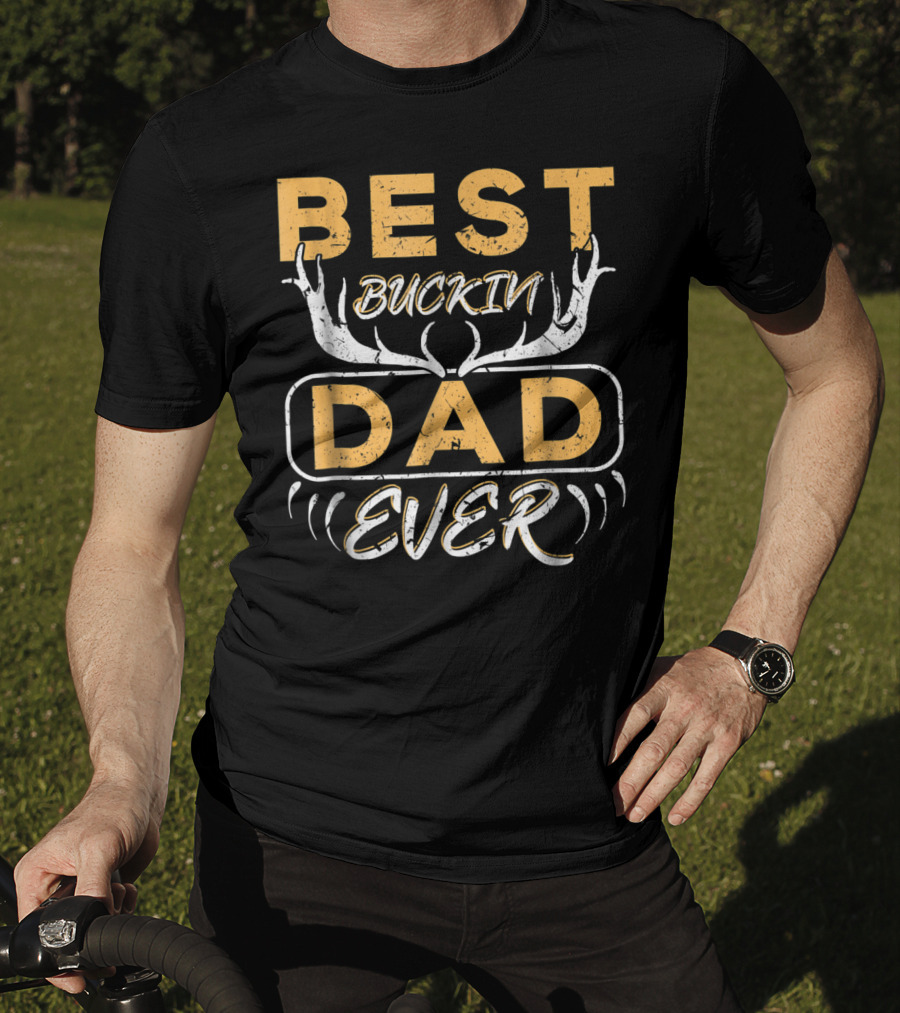 Best Buckin Dad Ever Deer Hunting Antlers T-Shirt