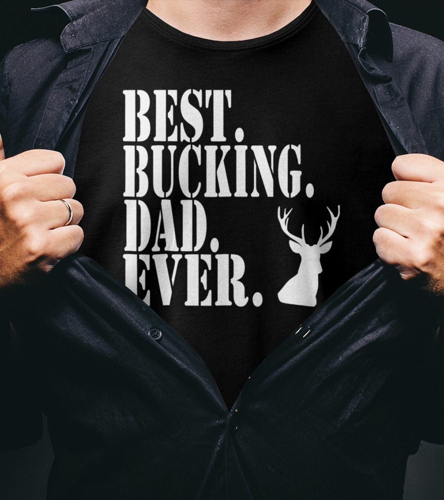 Best Bucking Dad Ever Hunting Deer Head Funny S97 T-Shirt