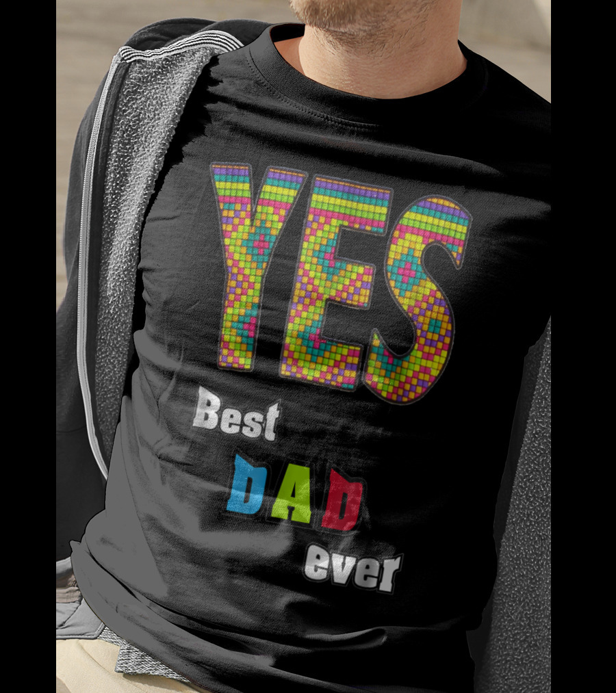YES Best Dad Ever S48 Colorful T-Shirt