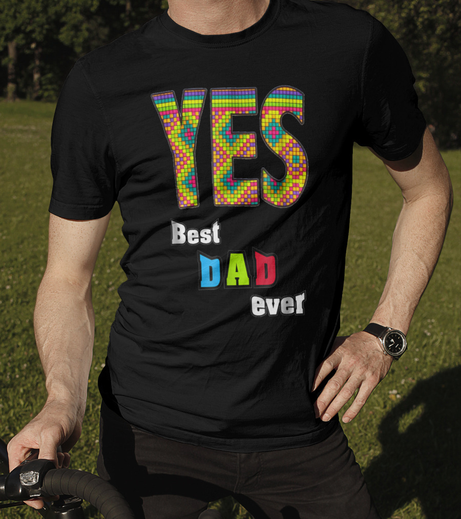 YES Best Dad Ever S48 Colorful T-Shirt