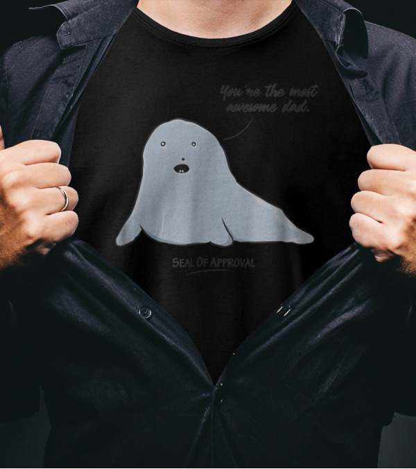 Best Dad You're The Most Awesome Dad Seal Of Approval T-Shirt