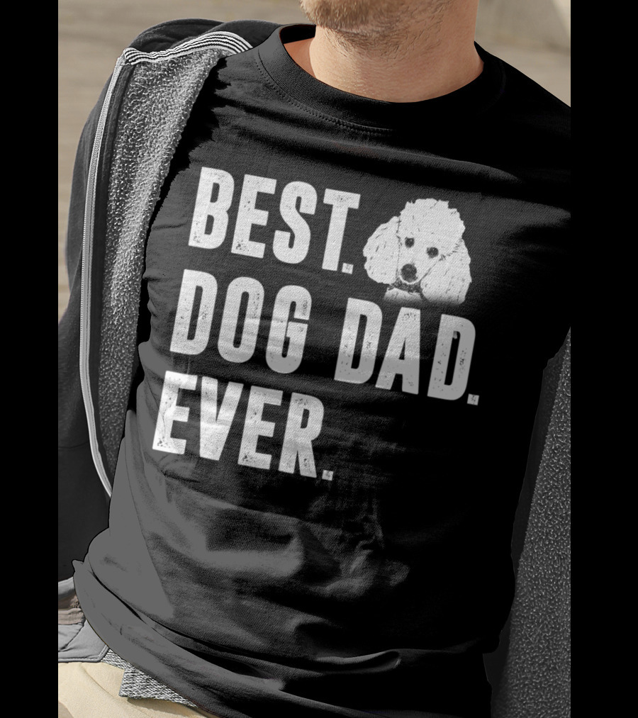 Best Dog Dad Ever Funny Poodle Dad Lover T-Shirt
