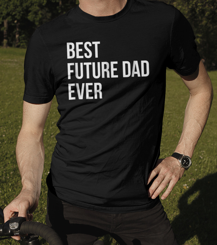 Best Future Dad Ever Pregnancy Announcement T-Shirt