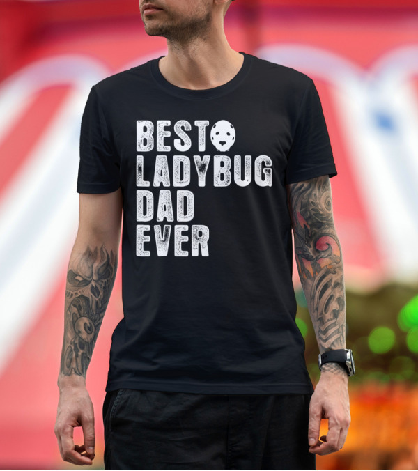 Premium T-Shirt: BEST LADYBUG DAD EVER Ladybug Mask Dad T-Shirt BEST LADYBUG DAD EVER Ladybug Mask Dad T-Shirt