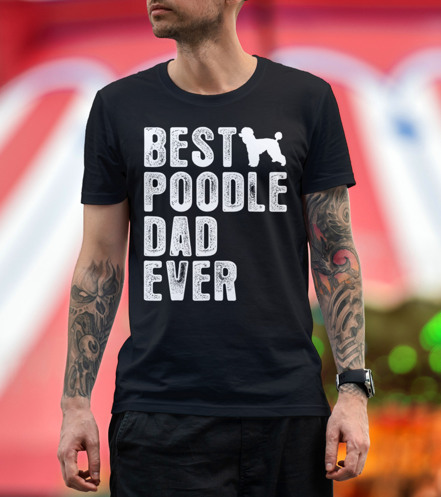 BEST POODLE DAD EVER POODLE T-Shirt