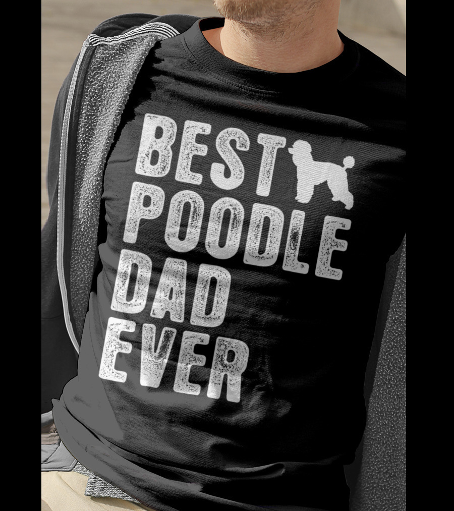 Best Poodle Dad Ever Poodle T-Shirt
