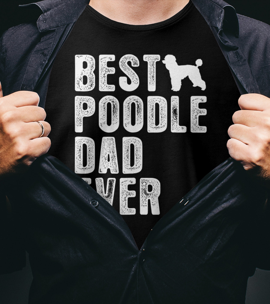 Best Poodle Dad Ever Poodle T-Shirt