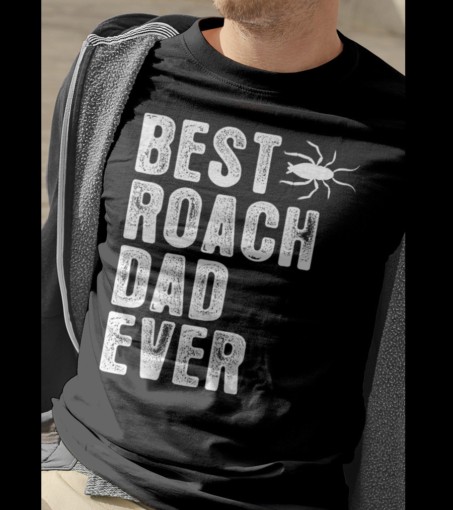 Best Roach Dad Ever Roach Image Visible T-Shirt