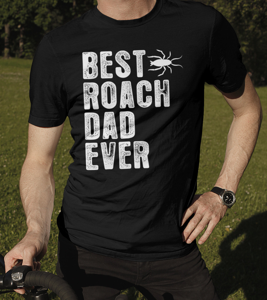 Best Roach Dad Ever Roach Image Visible T-Shirt
