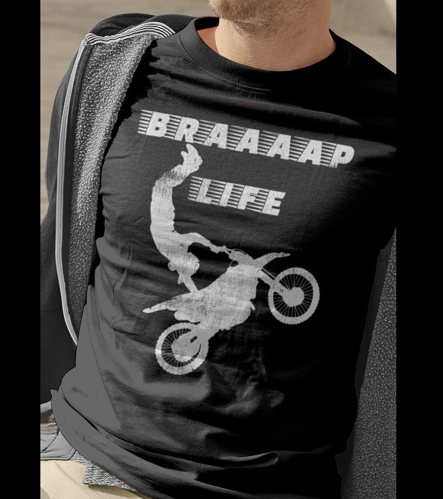 Braaaap Life Motorcycle Dirt Bike Mud Sand Dad Father66 T-Shirt