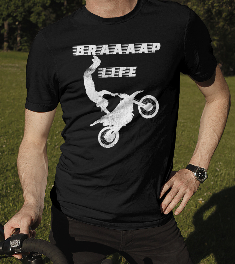 Braaaap Life Motorcycle Dirt Bike Mud Sand Dad Father66 T-Shirt