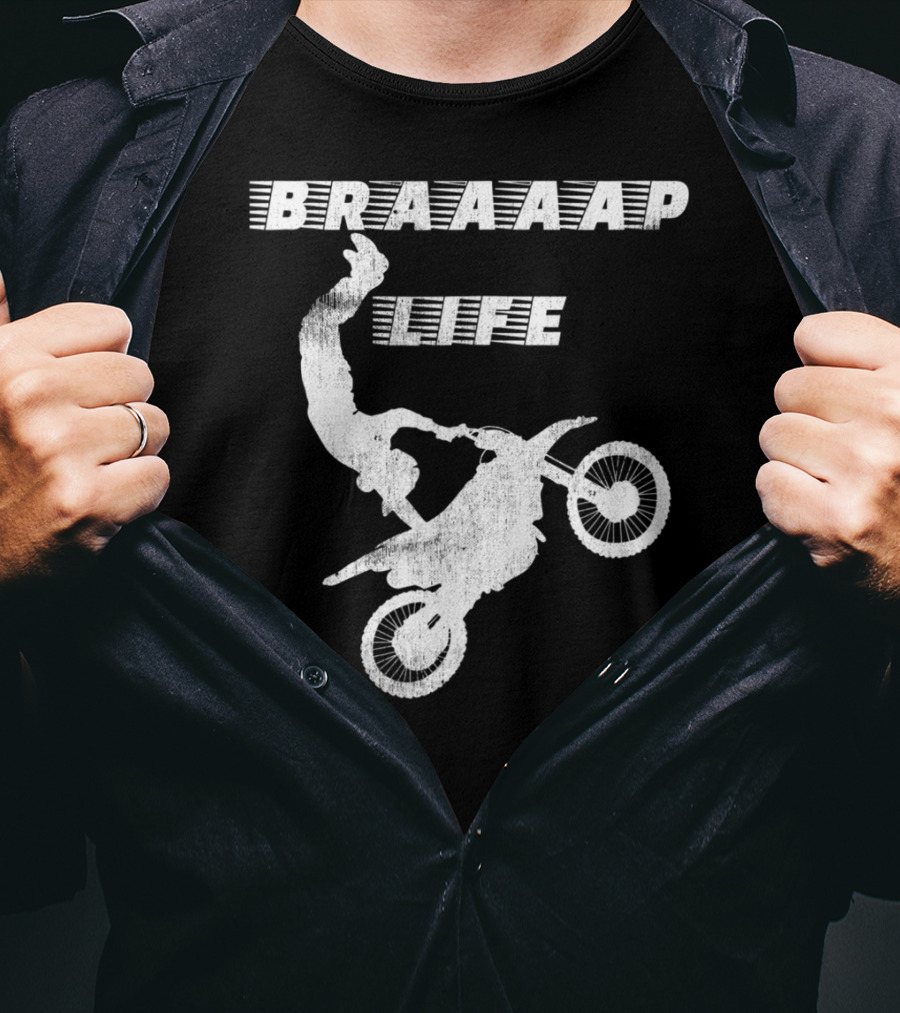 Braaaap Life Motorcycle Dirt Bike Mud Sand Dad Father66 T-Shirt