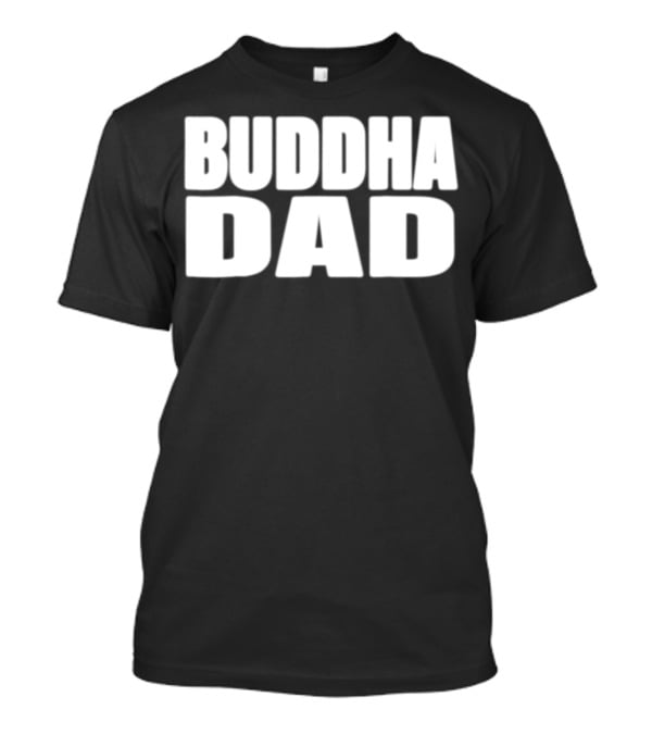 Buddha Dad Zen Father Wise Calm Dad Buddha T-Shirt