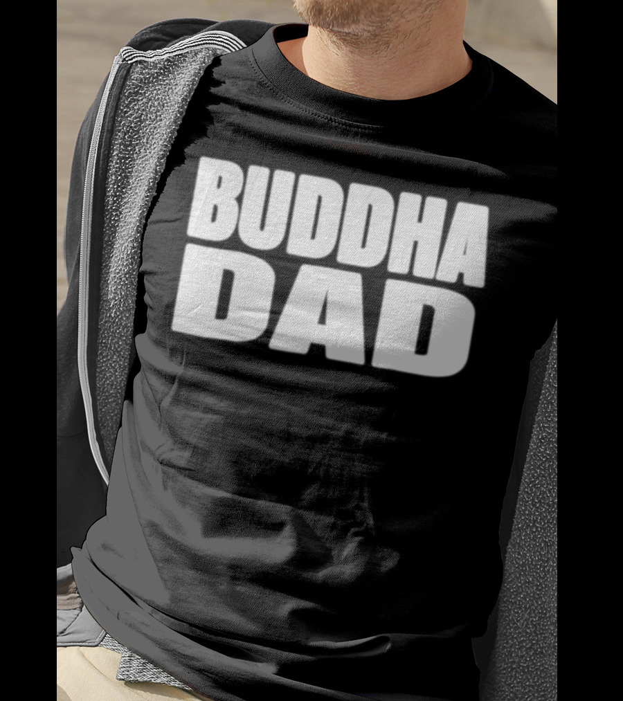 Buddha Dad Zen Father Wise Calm Dad Buddha T-Shirt