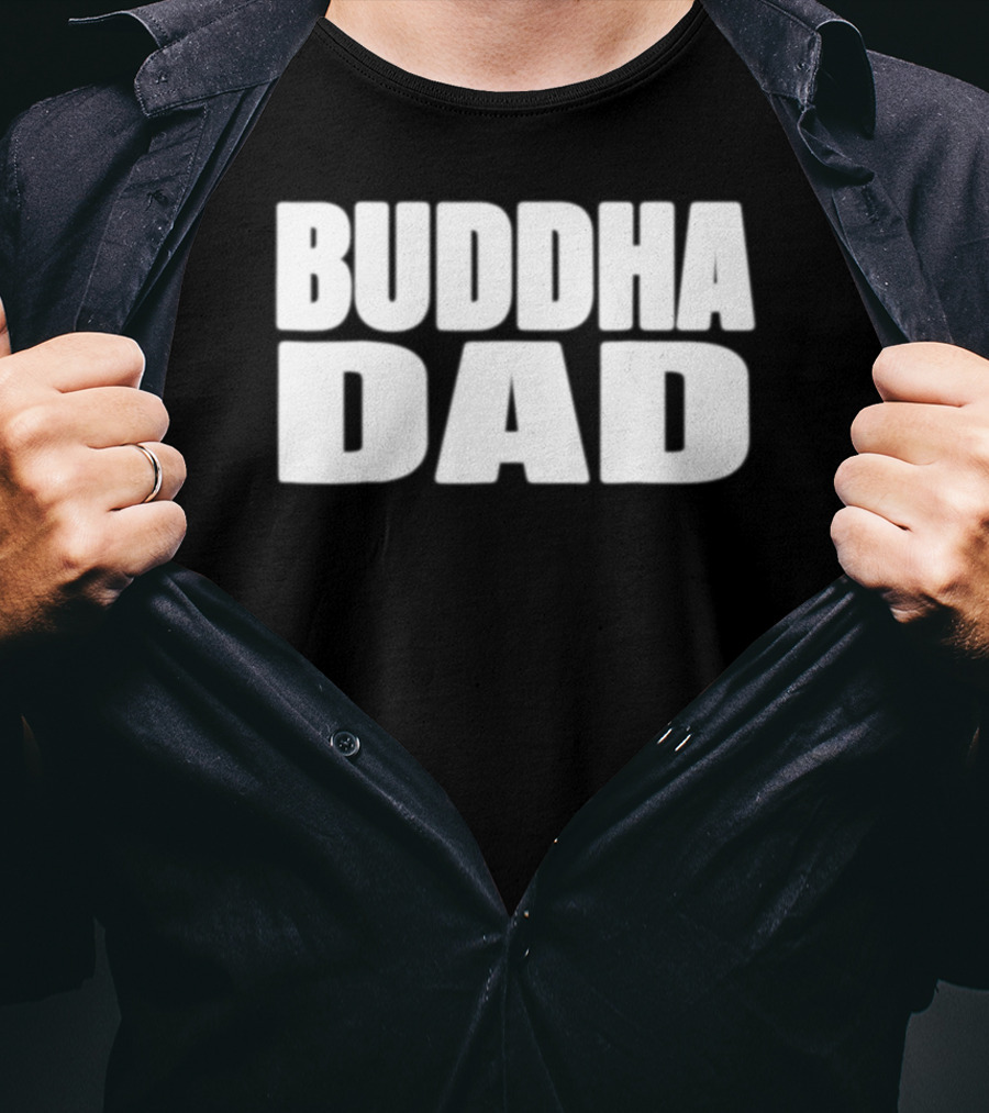 Buddha Dad Zen Father Wise Calm Dad Buddha T-Shirt