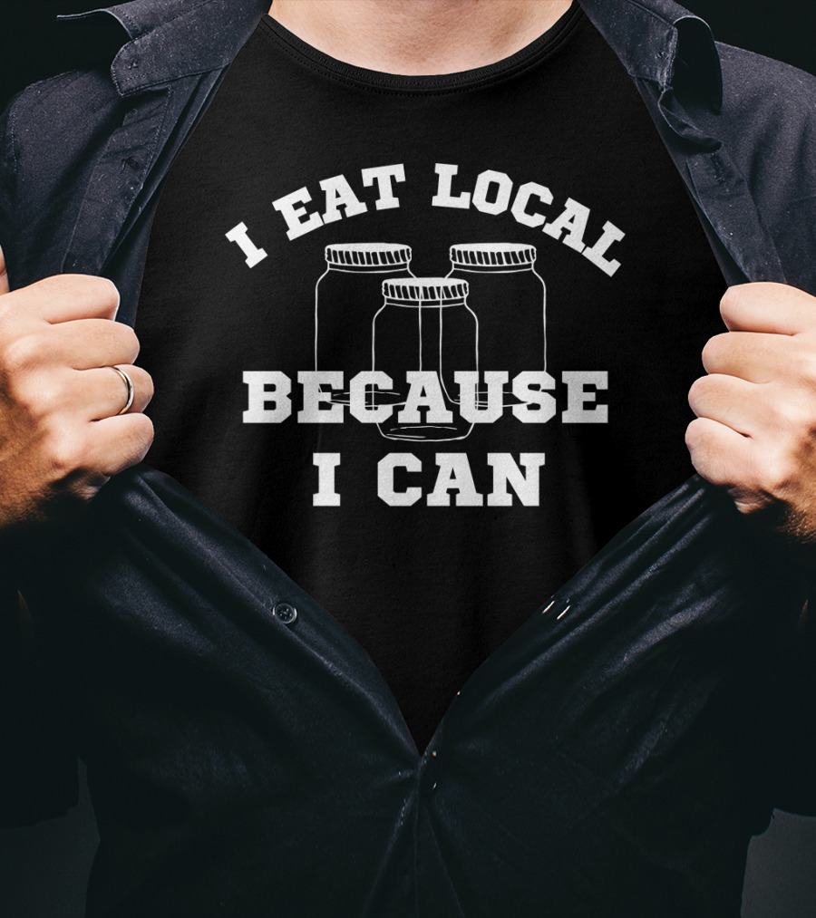 I Eat Local Canning Jar Farmers Market Blac94 T-Shirt